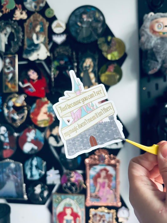 Just Because You Can’t See My Magic Sticker